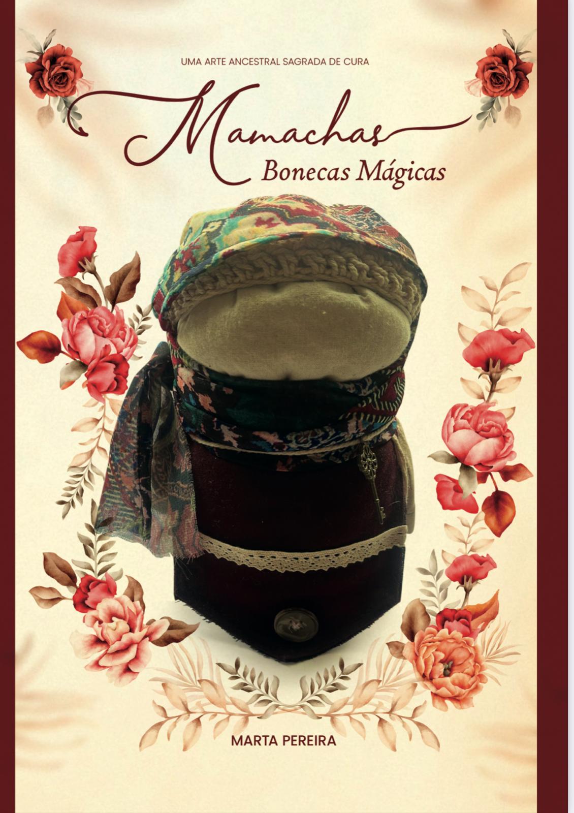 Mamachas- Bonecas Mágicas: Uma Arte Ancestral Sagrada de Cura (Portuguese Edition)  por Marta Pereira